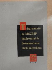 Dr. Bálint József - Tárgymutató az MSZMP határozatai és dokumentumai című kötetekhez [antikvár]