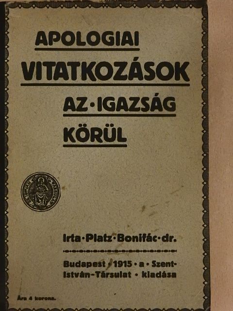Dr. Platz Bonifác - Apologiai vitatkozások az igazság körül [antikvár]