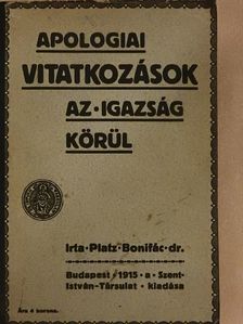 Dr. Platz Bonifác - Apologiai vitatkozások az igazság körül [antikvár]