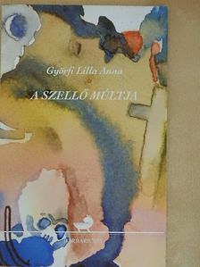 Györfi Lilla Anna - A szellő múltja [antikvár]