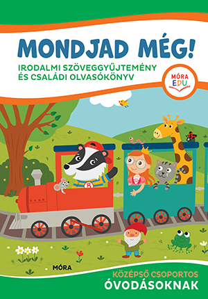 Bereczkiné Záluszki Anna-Dr. Galuska László Pál-Szinger Veronika - Mondjad még! - irodalmi szöveggyűjtemény és családi olvasókönyv