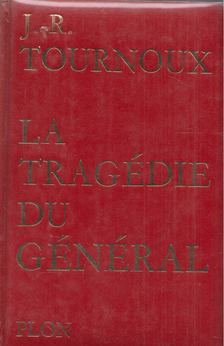 J.-R. Tournoux - La tragédie du Général [antikvár]