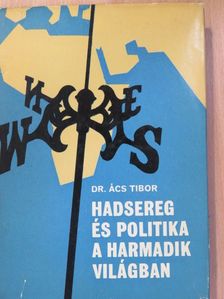 Dr. Ács Tibor - Hadsereg és politika a harmadik világban [antikvár]