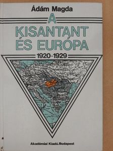 Ádám Magda - A kisantant és Európa (1920-1929) [antikvár]
