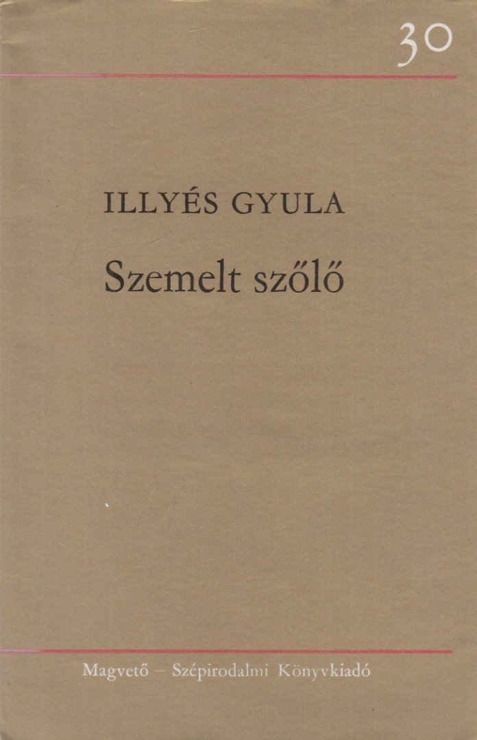 ILLYÉS GYULA - Szemelt szőlő [antikvár]