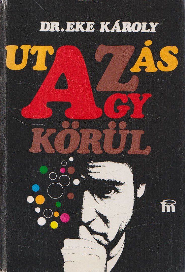 Dr. Eke Károly - Utazás az agy körül [antikvár]