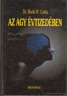 Bánki M. Csaba - Az agy évtizedében [antikvár]