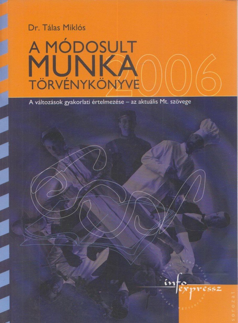 DR. TÁLAS MIKLÓS - A módosult munka törvénykönyve 2006 [antikvár]
