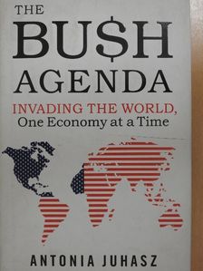 Antonia Juhasz - The Bush Agenda [antikvár]