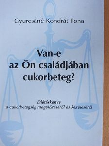 Gyurcsáné Kondrát Ilona - Van-e az Ön családjában cukorbeteg? [antikvár]
