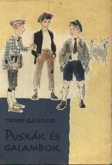 TATAY SÁNDOR - Puskák és galambok [antikvár]