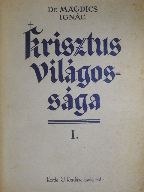 Dr. Magdics Ignác - Krisztus világossága I. [antikvár]
