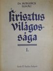Dr. Magdics Ignác - Krisztus világossága I. [antikvár]