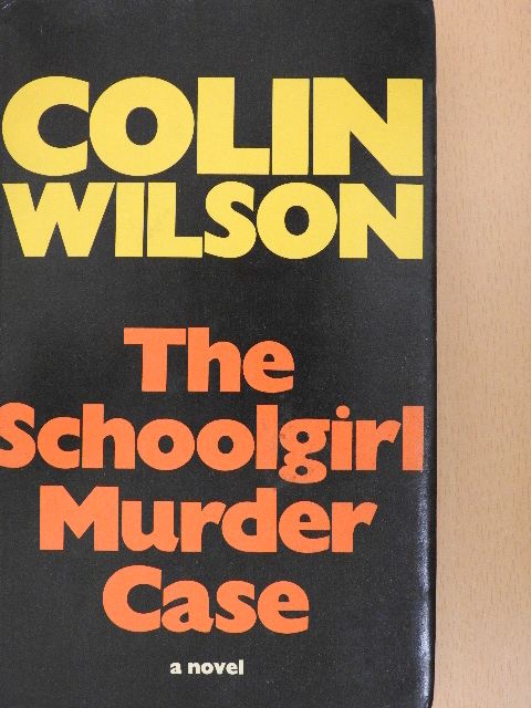 Colin Wilson - The Schoolgirl Murder Case [antikvár]