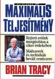 Brian Tracy - Maximális teljesítmény