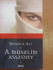 Monica Ali - A muszlim asszony [antikvár]