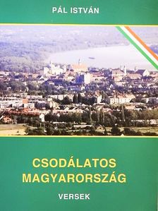 Pál István - Csodálatos Magyarország [antikvár]