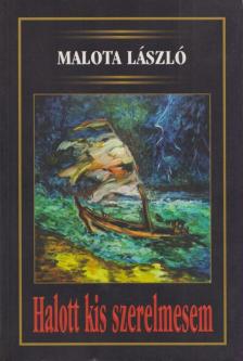 Malota László - Halott kis szerelmesem [antikvár]