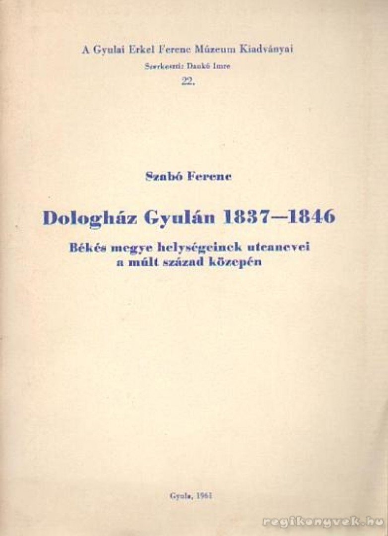 Dr. Szabó Ferenc - Dologház Gyulán 1837-1846 [antikvár]