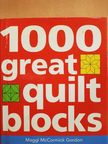 Maggi McCormick Gordon - 1000 Great Quilt Blocks [antikvár]