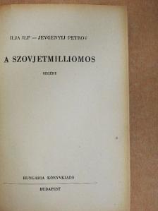 Ilja Ilf - A szovjetmilliomos [antikvár]
