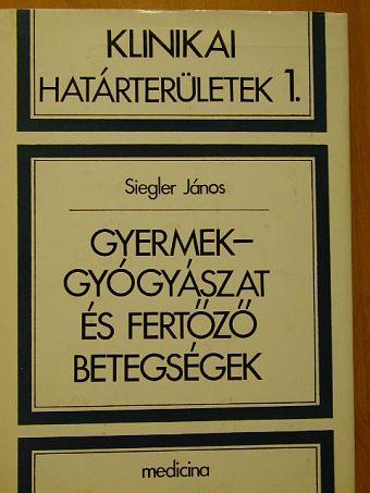Siegler János - Gyermekgyógyászat és fertőző betegségek [antikvár]