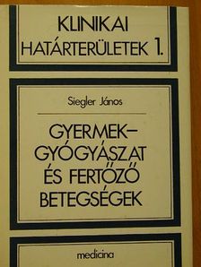 Siegler János - Gyermekgyógyászat és fertőző betegségek [antikvár]