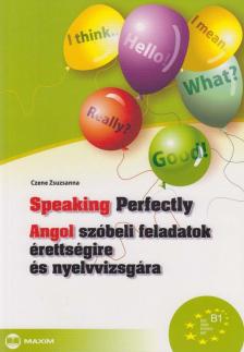Czene Zsuzsanna - Speaking Perfectly - Angol szóbeli feladatok érettségire és nyelvvizsgára [antikvár]