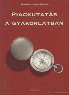 Bércziné dr. Juhos Júlia - Piackutatás a gyakorlatban [antikvár]