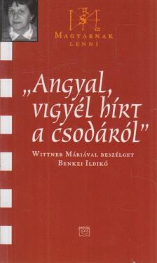 Benkei Ildikó - Angyal, vigyél hírt a csodákról (dedikált) [antikvár]