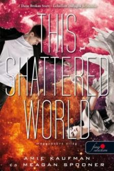 Amie Kaufman - Meagan Sponner - This Shattered World - Meggyötört világ (Lehullott csillagok 2.) [szépséghibás]
