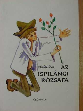 Fésüs Éva - Az ispilángi rózsafa [antikvár]