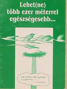 Monspart Sarolta - Lehet(ne) több ezer méterrel egészségesebb... [antikvár]