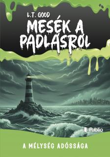 L. T. Good - Mesék a padlásról - A mélység adóssága