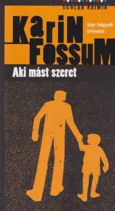 Karin Fossum - Aki mást szeret [antikvár]