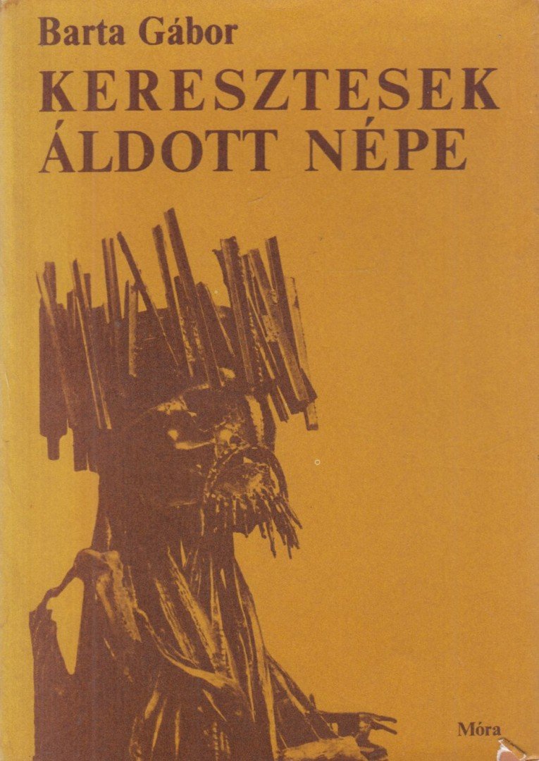 BARTA GÁBOR - Keresztesek áldott népe [antikvár]