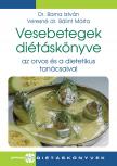 dr. Barna István - Veresné dr. Bálint Márta - Vesebetegek diétáskönyve  az orvos és a dietetikus tanácsaival