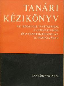 Dr. Makay Gusztáv - Tanári kézikönyv az irodalom tanításához a gimnáziumok és szakközépiskolák II. osztályában [antikvár]