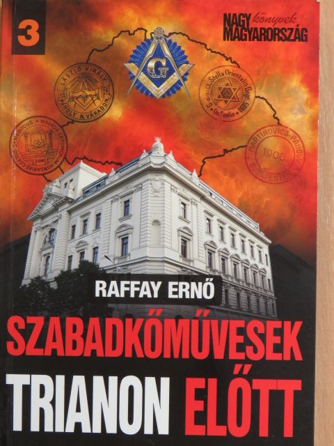Raffay Ernő - Szabadkőművesek Trianon előtt [antikvár]