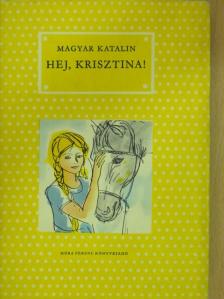 Magyar Katalin - Hej, Krisztina! [antikvár]