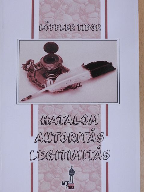 Löffler Tibor - Hatalom, autoritás, legitimitás [antikvár]