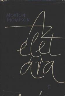 Thompson, Morton - Az élet ára [antikvár]