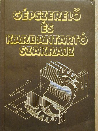 Seres Ferenc - Gépszerelő és karbantartó szakrajz [antikvár]