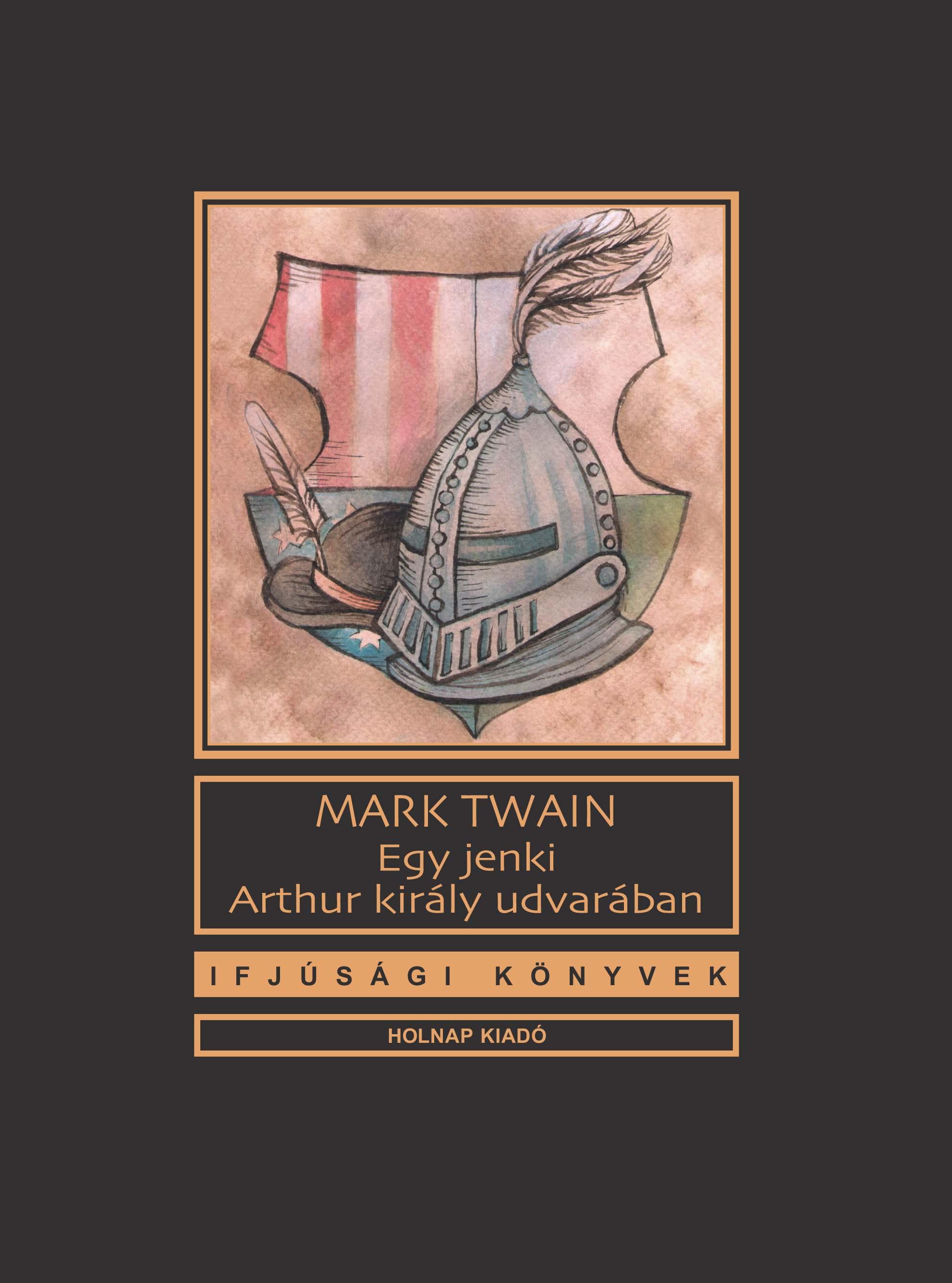 Mark Twain - Egy jenki Arthur király udvarában