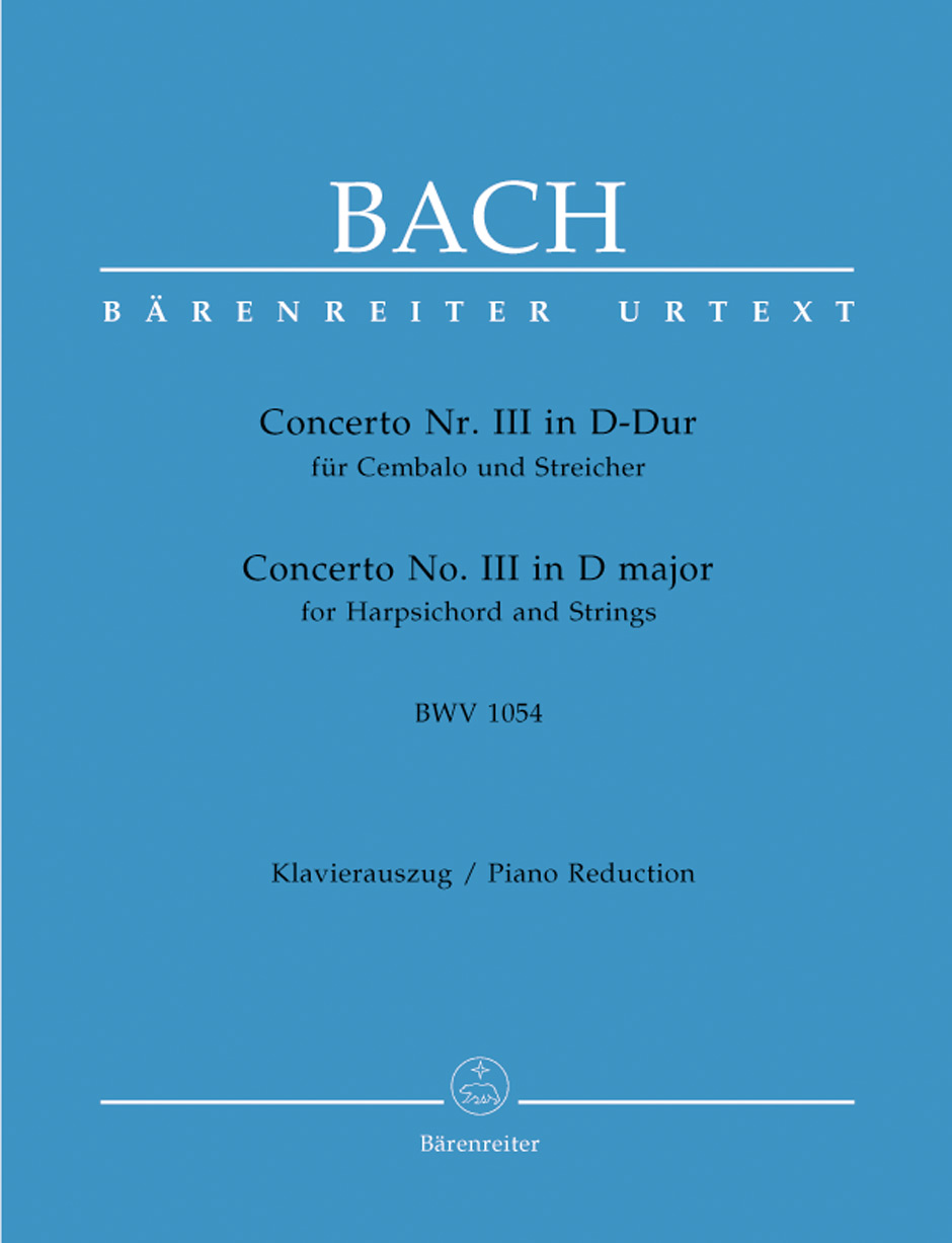J. S. Bach - CONCERTO NR.III IN D-DUR FÜR CEMBALO UND STREICHER BWV 1054 KLAVIERAUSZUG