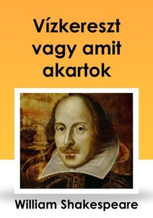 Shakeapeare William - Vízkereszt vagy amit akartok [eKönyv: epub, mobi]