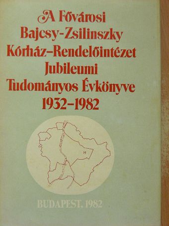 Ábrahám Erzsébet - A Fővárosi Bajcsy-Zsilinszky Kórház-Rendelőintézet Jubileumi Tudományos Évkönyve 1932-1982 [antikvár]
