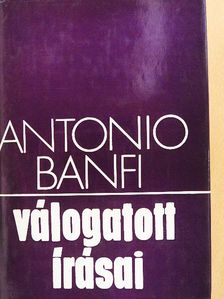 Antonio Banfi - Antonio Banfi válogatott írásai [antikvár]