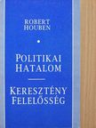 Robert Houben - Politikai hatalom - keresztény felelősség [antikvár]