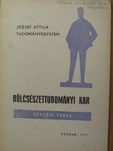 József Attila Tudományegyetem Bölcsészettudományi Kar képzési terve [antikvár]